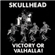 Skullhead - Victory Or Valhalla!